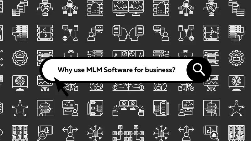 ¿Por qué usar el software MLM para los negocios? 20 cosas que un administrador de MLM es capaz de hacer al usar el software MLM.