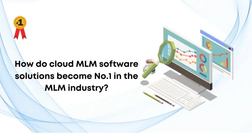 云MLM软件解决方案如何成为MLM行业的头号产品？
