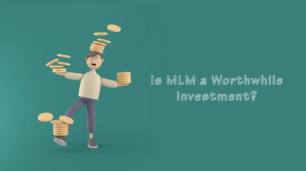 Le MLM est-il un investissement rentable ?