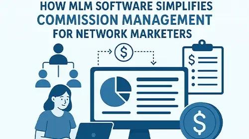 MLM 软件如何简化网络营销人员的佣金管理？