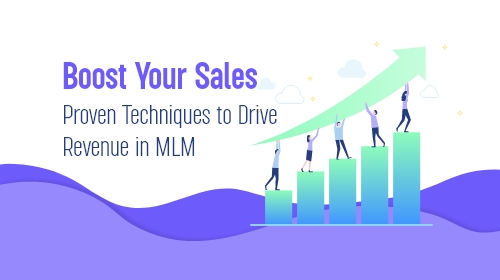 Boost Your Sales: Proven Techniques to Drive Revenue in MLM