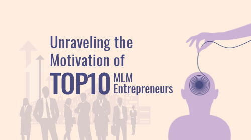 Unraveling the motivation of top 10 MLM entrepreneurs