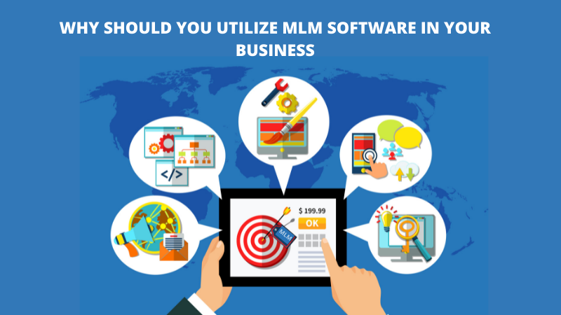 Why should you utilize MLM software in your business