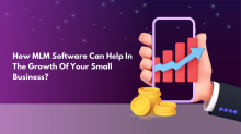 How MLM Software Can Help In the Growth Of Your Small Business?
