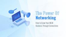 The Power of Networking How to Grow Your MLM Business through Connections