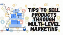 Tips to Sell Products Through Multi-level Marketing